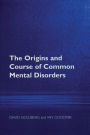 The Origins and Course of Common Mental Disorders / Edition 1