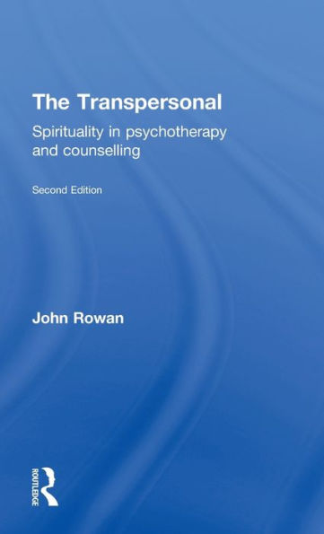 The Transpersonal: Spirituality in Psychotherapy and Counselling / Edition 2