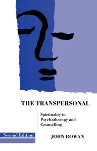 Title: The Transpersonal: Spirituality in Psychotherapy and Counselling, Author: John Rowan