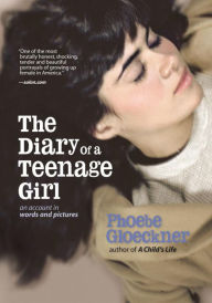 Title: The Diary of a Teenage Girl: An Account in Words and Pictures, Author: Phoebe Gloeckner