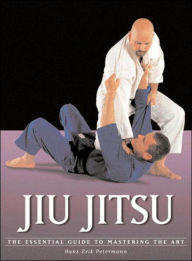 Title: Jiu Jitsu: The Essential Guide to Mastering the Art, Author: Hans-Erik Petermann