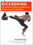 Alternative view 1 of Kickboxing: The Complete Guide to Conditioning, Technique, and Competition