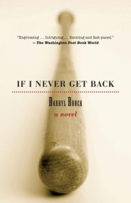 Title: If I Never Get Back: A Novel, Author: Darryl Brock