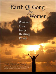 Title: Earth Qi Gong for Women: Awaken Your Inner Healing Power, Author: Tina Chunna Zhang