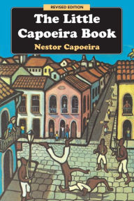 Title: The Little Capoeira Book, Author: Nestor Capoeira