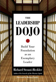 Title: Leadership Dojo, Author: Richard Strozzi-Heckler