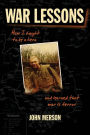 War Lessons: How I Fought to Be a Hero and Learned That War Is Terror