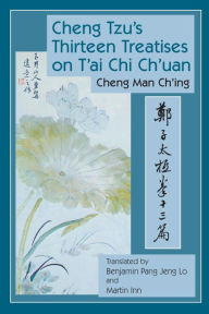 Title: Cheng Tzu's Thirteen Treatises on T'ai Chi Ch'uan, Author: Cheng Man-ch'ing á