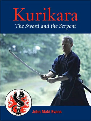 Kurikara The Sword And The Serpent By John Maki Evans Paperback Barnes Noble