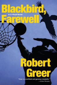 Title: Blackbird, Farewell (CJ Floyd Series #7), Author: Robert Greer