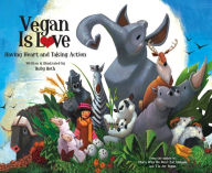 Title: Vegan Is Love: Having Heart and Taking Action, Author: Ruby Roth