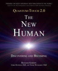 Title: Quantum-Touch 2.0 - The New Human: Discovering and Becoming, Author: Richard Gordon