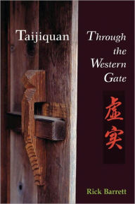Title: Taijiquan: Through the Western Gate, Author: Rick Barrett
