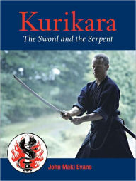 Title: Kurikara: The Sword and the Serpent, Author: John Maki Evans