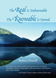 Title: The Real Is Unknowable, The Knowable Is Unreal, Author: Robert Powell