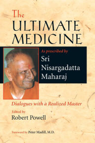 Title: The Ultimate Medicine: Dialogues with a Realized Master, Author: Nisargadatta Maharaj