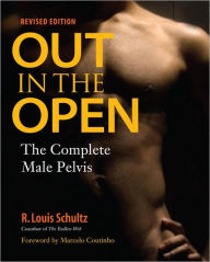 Title: Out in the Open, Revised Edition: The Complete Male Pelvis, Author: R. Louis Schultz Ph.D.