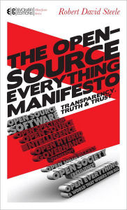 Title: The Open-Source Everything Manifesto: Transparency, Truth, and Trust, Author: Robert David Steele