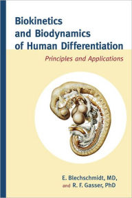 Title: Biokinetics and Biodynamics of Human Differentiation: Principles and Applications, Author: Erich Blechschmidt M.D.