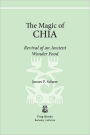 The Magic of Chia: Revival of an Ancient Wonder Food