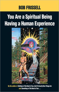 Title: You Are a Spiritual Being Having a Human Experience, Author: Bob Frissell