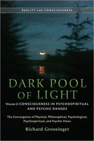 Dark Pool of Light, Volume Two: Consciousness in Psychospiritual and Psychic Ranges