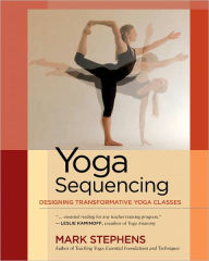 Title: Yoga Sequencing: Designing Transformative Yoga Classes, Author: Mark Stephens