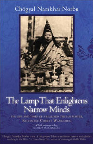 Title: The Lamp That Enlightens Narrow Minds: The Life and Times of a Realized Tibetan Master, Khyentse Chokyi Wangchug, Author: Chogyal Namkhai Norbu