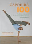 Alternative view 1 of Capoeira 100: An Illustrated Guide to the Essential Movements and Techniques