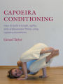 Alternative view 2 of Capoeira Conditioning: How to Build Strength, Agility, and Cardiovascular Fitness Using Capoeira Movements
