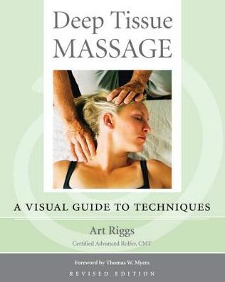 Deep Tissue Massage, Revised Edition: A Visual Guide to Techniques