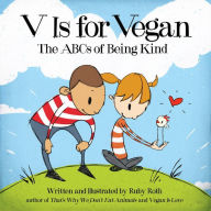 Title: V Is for Vegan: The ABCs of Being Kind, Author: Ruby Roth