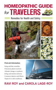 Title: Homeopathic Guide for Travelers: Remedies for Health and Safety, Author: Ravi Roy