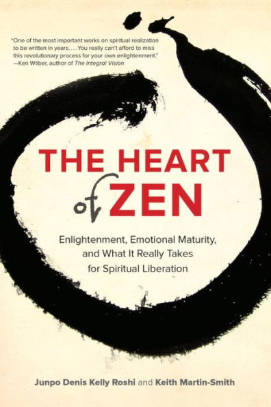 The Heart of Zen: Enlightenment, Emotional Maturity, and What It Really Takes for Spiritual Liberation