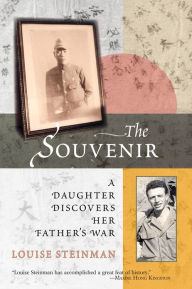 Title: The Souvenir: A Daughter Discovers Her Father's War, Author: Louise Steinman