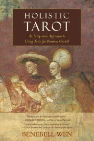 Title: Holistic Tarot: An Integrative Approach to Using Tarot for Personal Growth, Author: Benebell Wen