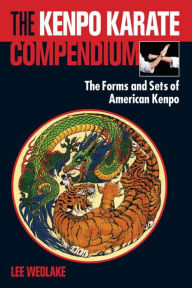 Title: The Kenpo Karate Compendium: The Forms and Sets of American Kenpo, Author: Lee Wedlake