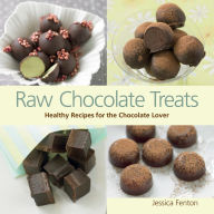 Title: Raw Chocolate Treats: Healthy Recipes for the Chocolate Lover, Author: Jessica Fenton