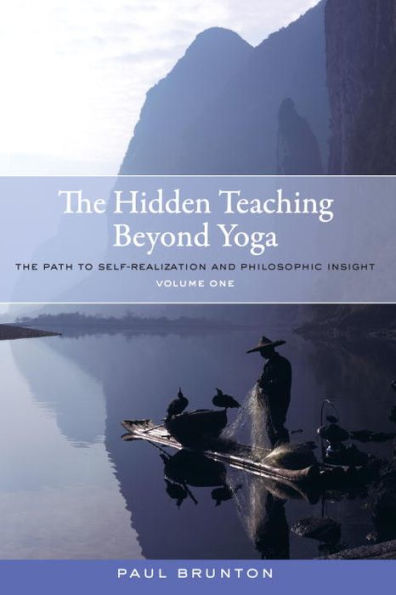 The Hidden Teaching Beyond Yoga: Path to Self-Realization and Philosophic Insight, Volume 1