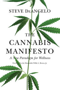 Title: The Cannabis Manifesto: A New Paradigm for Wellness, Author: Steve DeAngelo