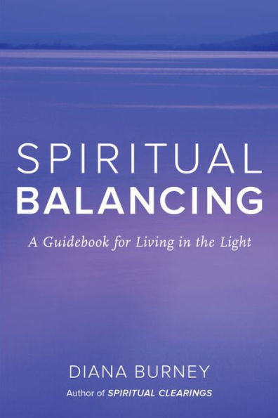 Spiritual Balancing: A Guidebook for Living in the Light