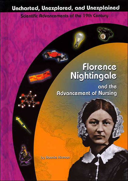 Florence Nightingale and the Advancement of Nursing ( Uncharted, Unexplored, and Unexplained Series)