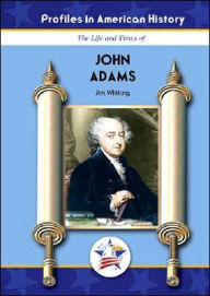 Title: The Life and Times of John Adams, Author: Jim Whiting