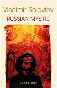 Title: Vladimir Soloviev: Russian Mystic, Author: Paul M Allen