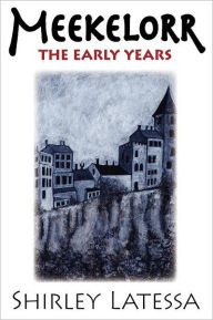 Title: Meekelorr: The Early Years, Author: Shirley Latessa