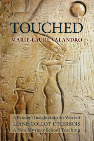 Title: Touched: A Painter's Insights into the Work of Liane Collot d'Herbois: A New Mystery School Teaching, Author: Marie-Laure Valandro