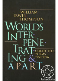 Title: Worlds Interpenetrating and Apart: Collected Poems, Author: William Irwin Thompson