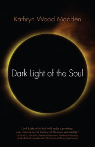 Title: Dark Light of the Soul, Author: Kathryn Wood Madden