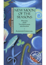 Title: New Moon of the Seasons: Prayers from the Highlands, Author: Alexander Carmichael