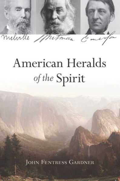American Heralds of the Spirit: Melville - Whitman - Emerson